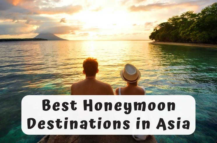 25 Best Honeymoon Destinations in Asia