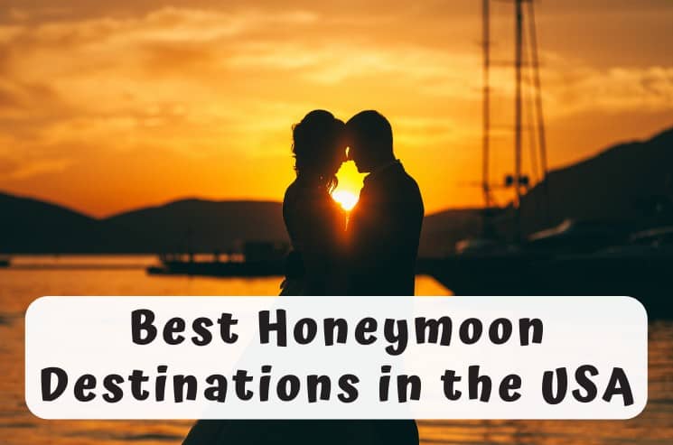 27 Best Honeymoon Destinations in the USA for 2022